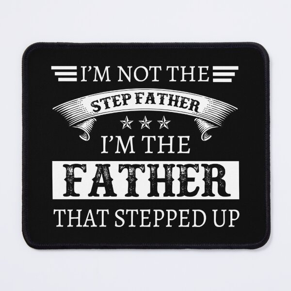 Item preview, I'm Not The Stepfather I'm The Father That Stepped Up designed and sold by designbychow.