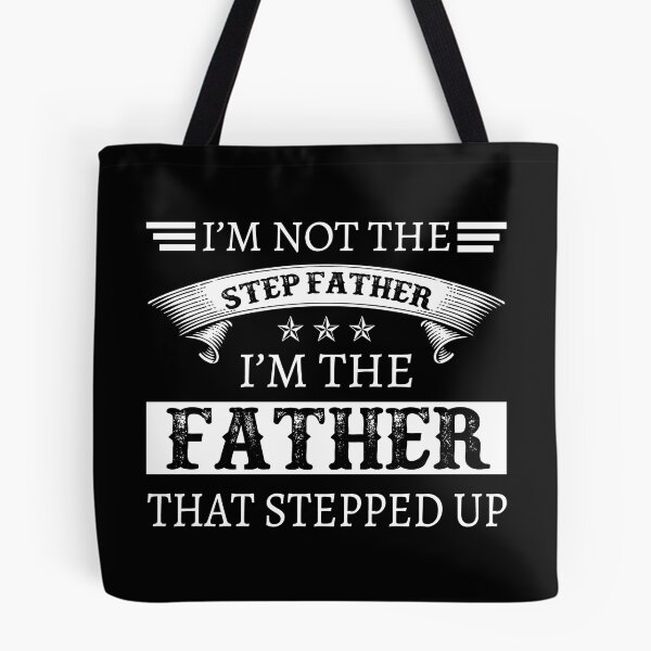 Item preview, I'm Not The Stepfather I'm The Father That Stepped Up designed and sold by designbychow.