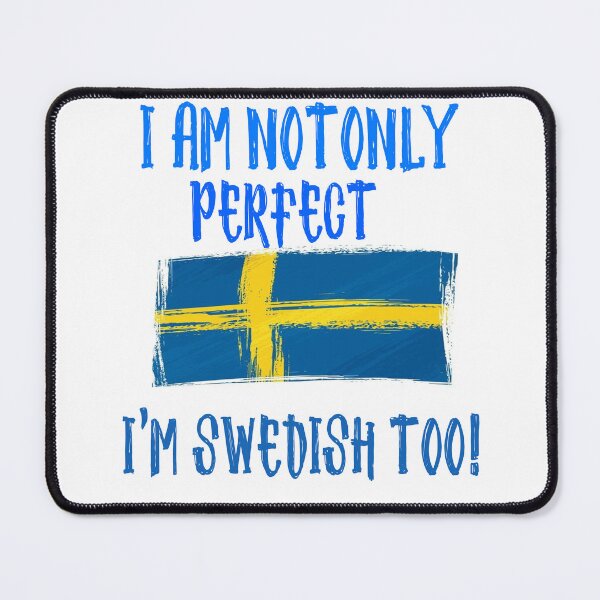 Item preview, I am not only Perfect, I'm Swedish Too Flag designed and sold by funnytshirtemp.