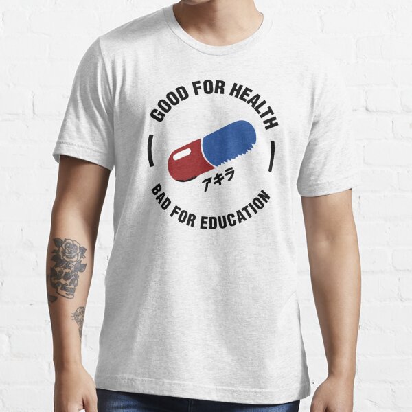 Good For Health Bad For Education T-Shirt