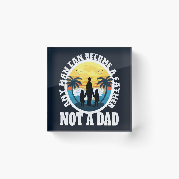 Item preview, Copy of Any Man can be Father, not Dad | Father's Day designed and sold by DNC1134.