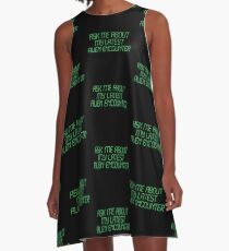 Ask me about my latest alien encounter A-Line Dress