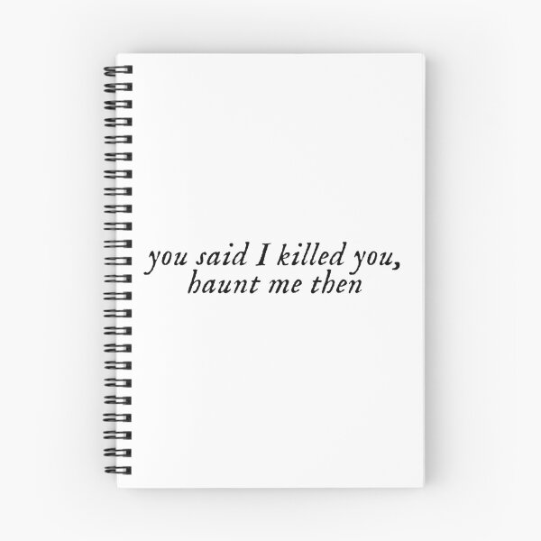 Item preview, You said I killed you, haunt me then designed and sold by bookishneighbor.