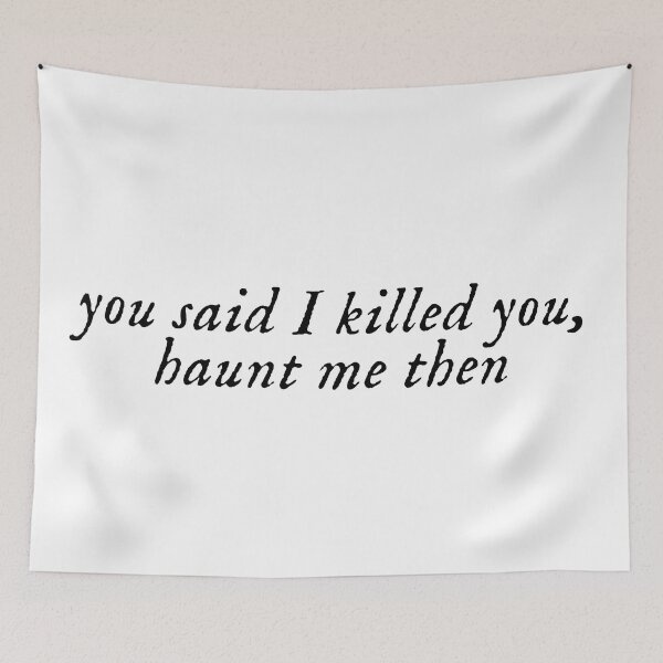 Item preview, You said I killed you, haunt me then designed and sold by bookishneighbor.