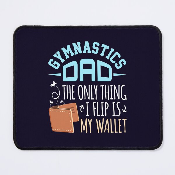 Item preview, Gymnastics Dad The Only Thing I Flip Is My Wallet designed and sold by jaygo.