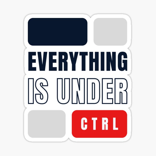 Everything Under Control | Sticker