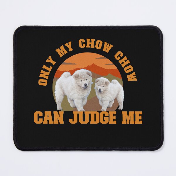 Item preview, Only Dogs can Judge me, Dog Lover, White Chow Chow Puppy designed and sold by DiensDesign.