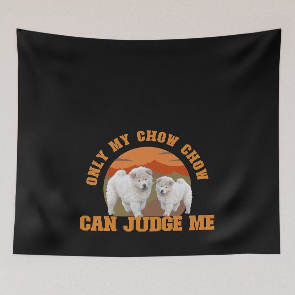 Item preview, Only Dogs can Judge me, Dog Lover, White Chow Chow Puppy designed and sold by DiensDesign.
