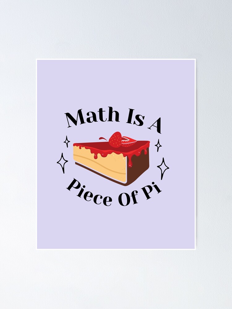 Póster «Las matemáticas son un pedazo de pastel - Regalo del día de Happy  Pi» de roystore | Redbubble