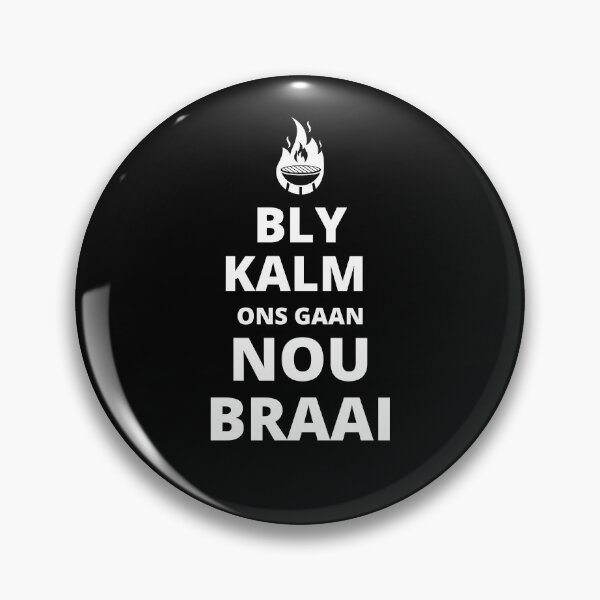 Item preview, Bly Kalm Ons Gaan Nou Braai designed and sold by ProfusionPro.