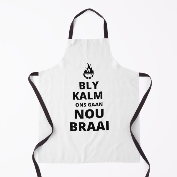 Item preview, Bly Kalm Ons Gaan Nou Braai designed and sold by ProfusionPro.