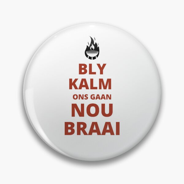 Item preview, Bly Kalm Ons Gaan Nou Braai designed and sold by ProfusionPro.