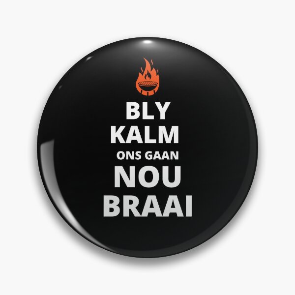 Item preview, Bly Kalm Ons Gaan Nou Braai designed and sold by ProfusionPro.