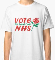 Vote Labour to Save Our NHS Classic T-Shirt