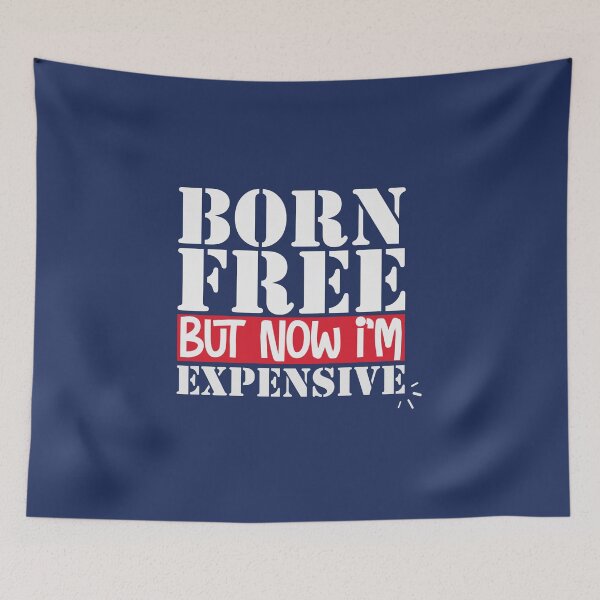 Item preview, Born Free But Now Im Expensive, Usa independance quotes, America, 4th of July, Summer, Usa Flag designed and sold by comeonyassine21.