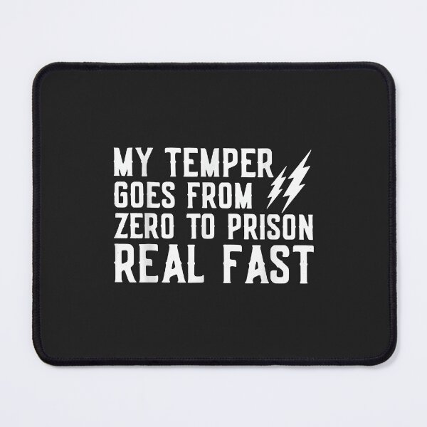 Item preview, My Temper Goes From Zero To Prison Real Fast designed and sold by Corelli87.