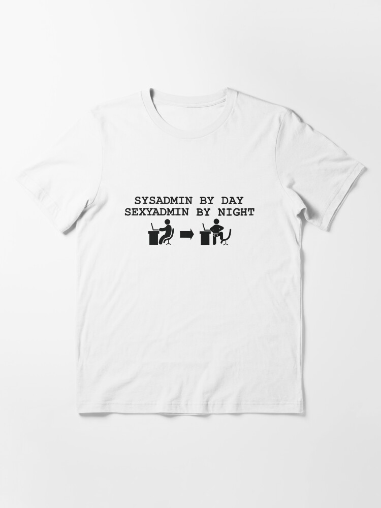 Thumbnail 3 of 7, Essential T-Shirt, sysadmin by day, sexyadmin by night designed and sold by yourgeekside.