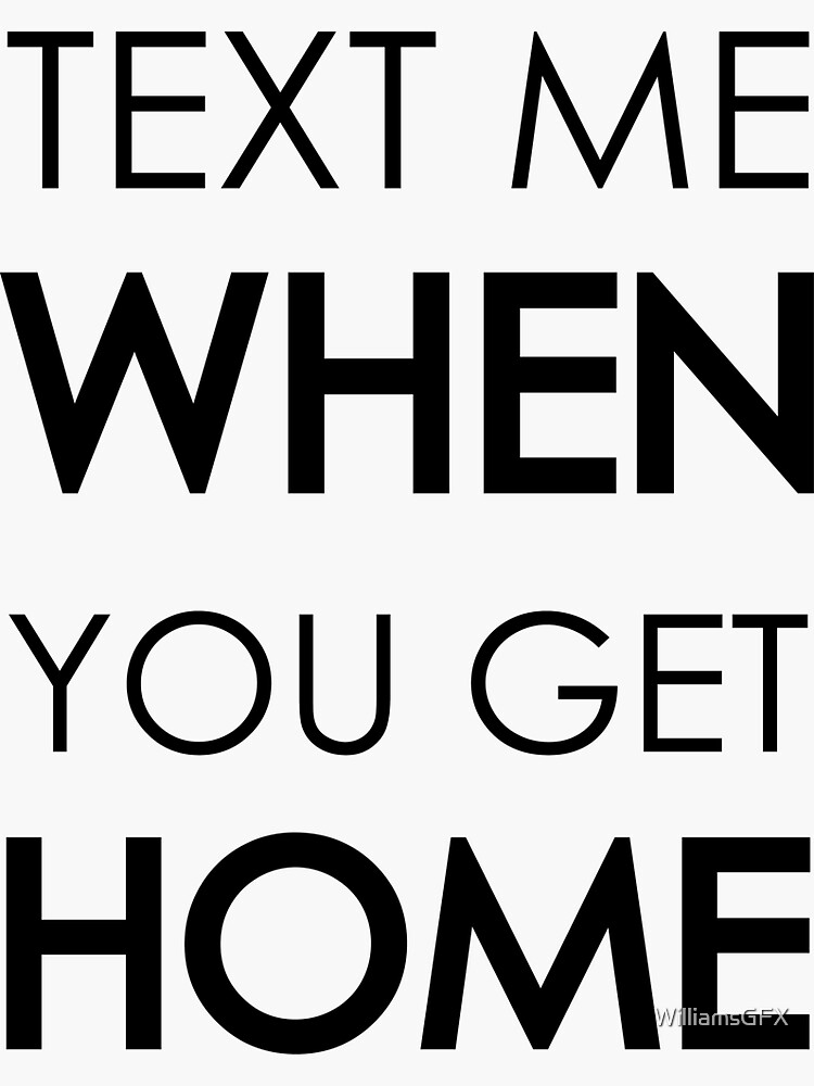 "Text me when you get home" Sticker for Sale by WilliamsGFX | Redbubble - Text Me When You Get Home Tv Show