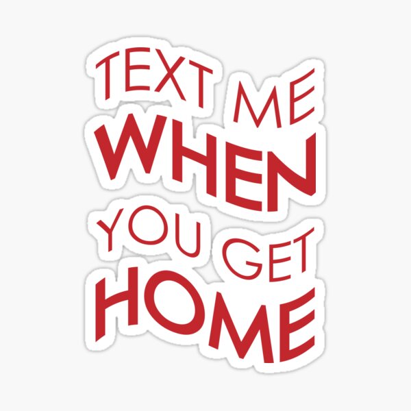 text-me-when-you-get-home-red-wavy-sticker-for-sale-by-williamsgfx