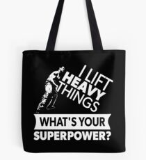 I Lift Heavy Things - What's YOUR Super Power? (strongman) Tote Bag