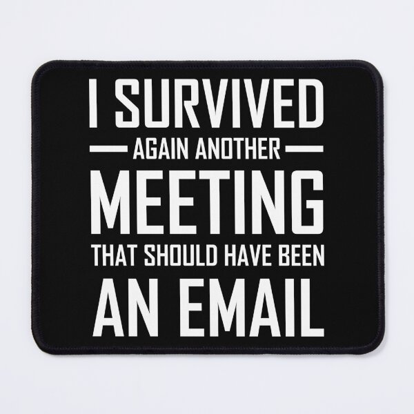 Item preview, I survived again another meeting that should have been an email designed and sold by CHday.