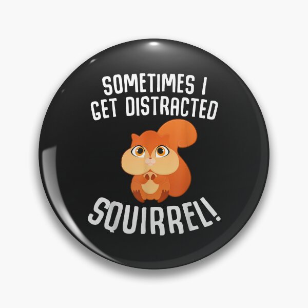 Artikelvorschau, Sometimes I Get Distracted SQUIRREL entworfen und verkauft von Corelli87.