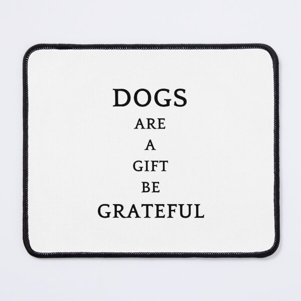 Item preview, Be greatful design all things are a gift. Dogs are a gift designed and sold by MayaAndNora.