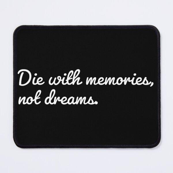 Artikelvorschau, Die with memories, not dreams. entworfen und verkauft von Laura-stbr.