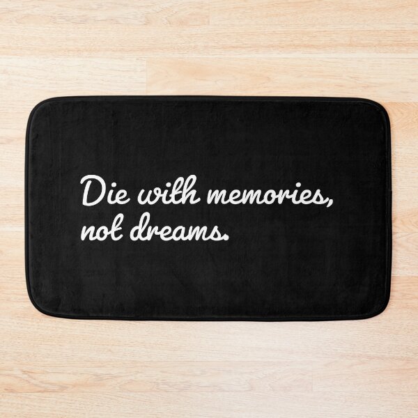 Item preview, Die with memories, not dreams. designed and sold by Laura-stbr.