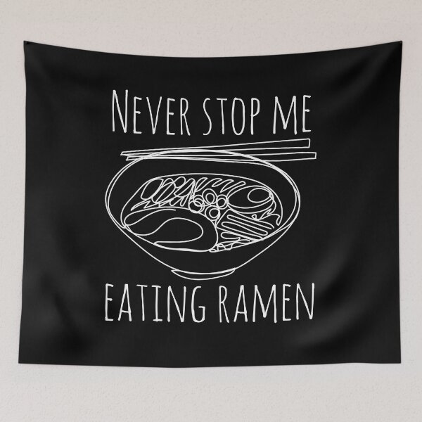 Item preview, Never stop me eating ramen designed and sold by Laura-stbr.