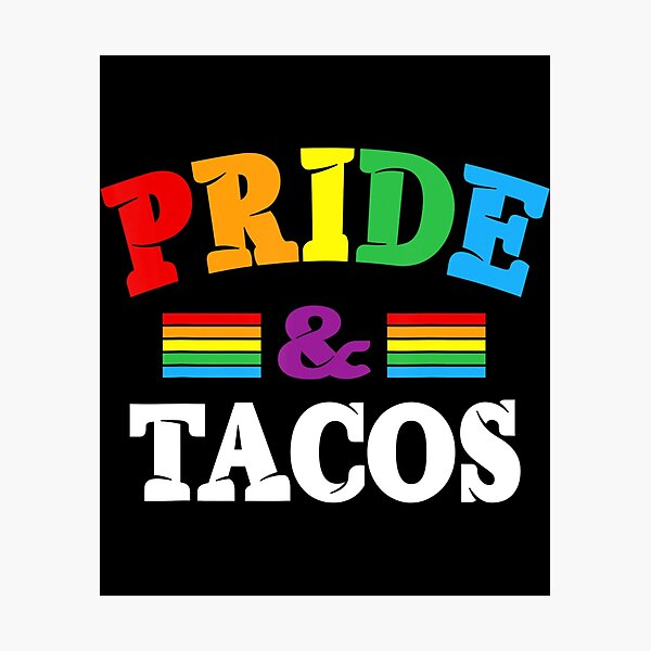 Pride And Tacos Lgbt Lgbtq Gay Pride Rainbow Flag Taco Lover Photographic Print For Sale By 9560