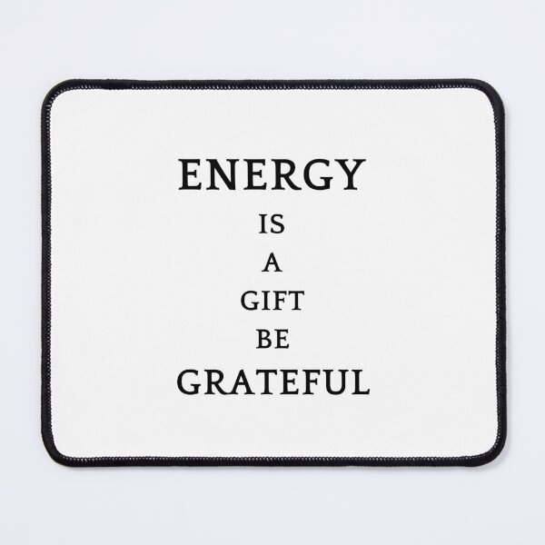 Item preview, Be greatful design all things are a gift. Energy is a gift designed and sold by MayaAndNora.