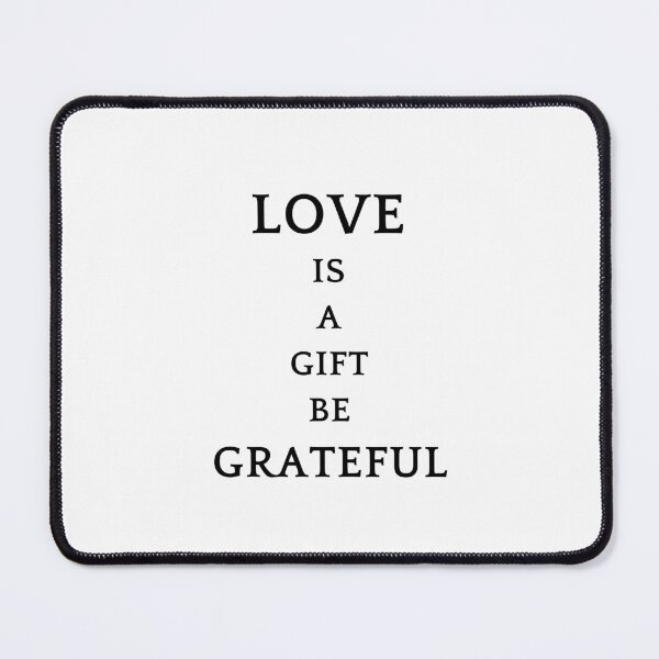 Item preview, Be greatful design all things are a gift. Love is a gift designed and sold by MayaAndNora.