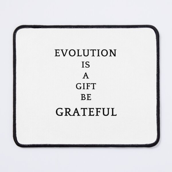 Item preview, Be greatful design all things are a gift. Evolution is a gift designed and sold by MayaAndNora.