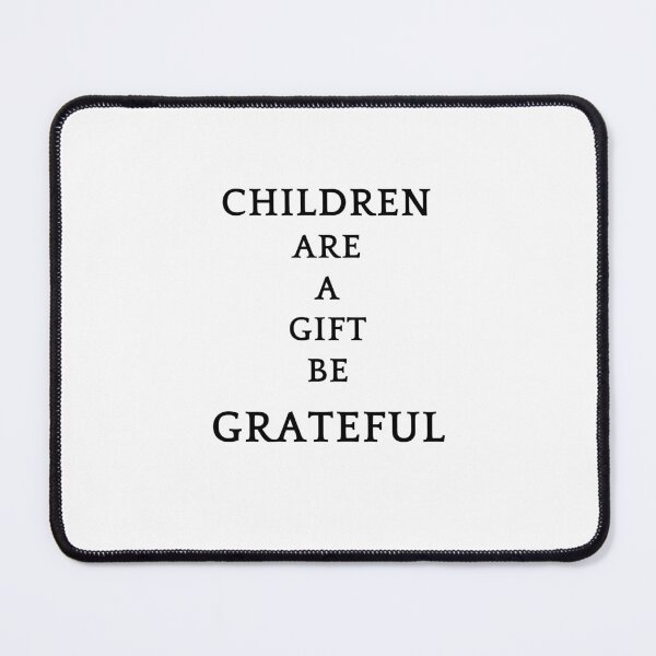 Item preview, Be greatful design all things are a gift. Children are a gift designed and sold by MayaAndNora.