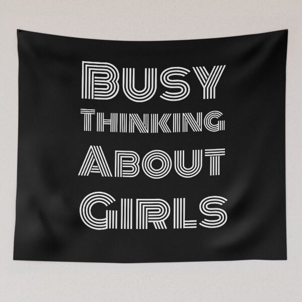 Item preview, Busy Thinking About Girls designed and sold by Sunset Design.