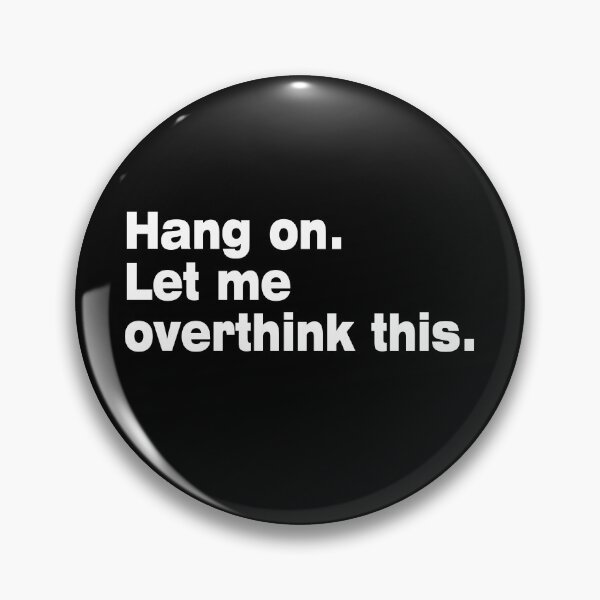 Item preview, Hang on. Let Me Overthink This. designed and sold by LEGACY10.