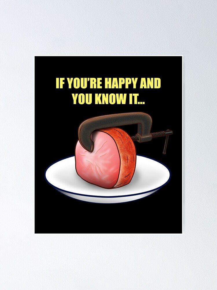 "If You're Happy and You Know It Clamp Your Hams Funny Meme" Poster for Sale by tronictees