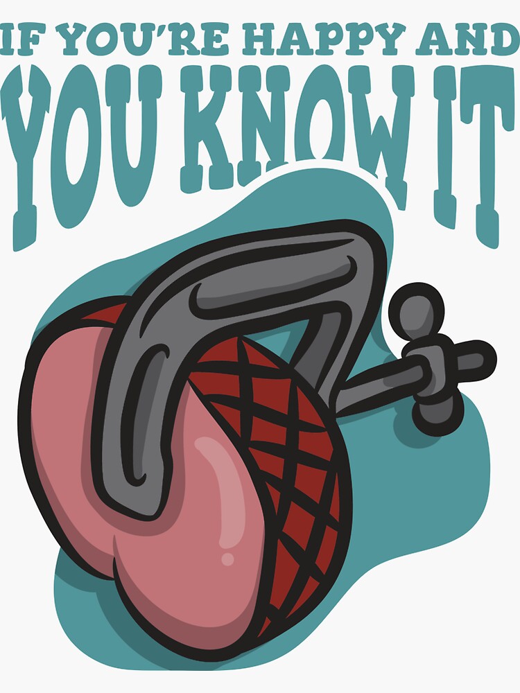 "If You're Happy and You Know It Clamp Your Hams Funny Meme" Sticker