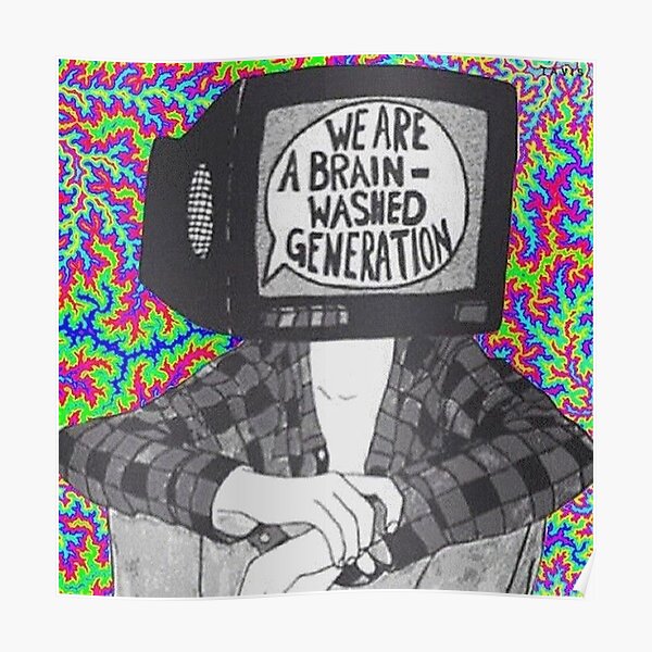 We are a brain-washed generation T-shirt Poster