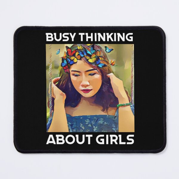 Item preview, Busy Thinking About Girls designed and sold by Sunset Design.