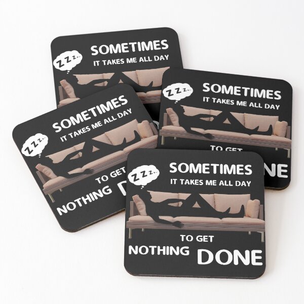 Item preview, Sometimes It Takes Me All Day To Get Nothing Done designed and sold by CGShirts.
