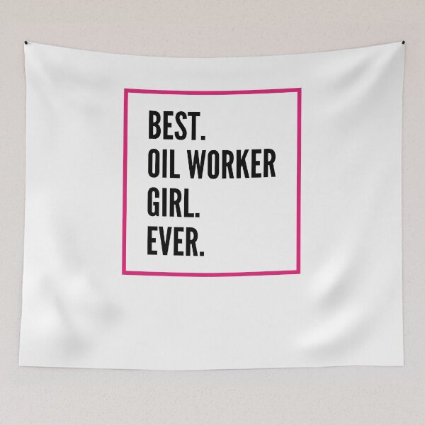 Artikelvorschau, Best Oil worker Girl Ever For An Awesome Oil worker entworfen und verkauft von SVPOD.