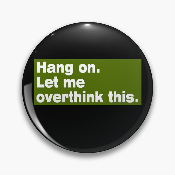 Item preview,  Hang on. Let Me Overthink This. designed and sold by LEGACY10.