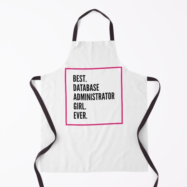 Item preview, Best Database Administrator Girl Ever For An Awesome Database Administrator designed and sold by SVPOD.