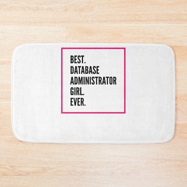 Item preview, Best Database Administrator Girl Ever For An Awesome Database Administrator designed and sold by SVPOD.