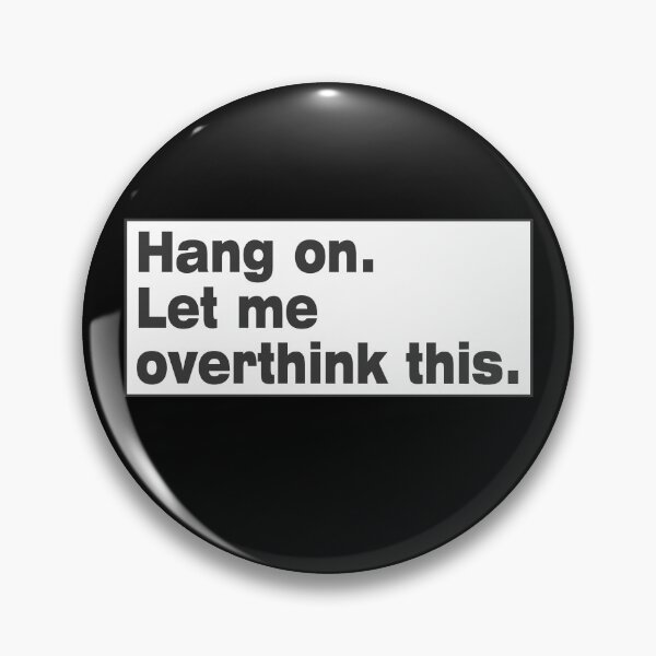 Item preview, Hang on. Let Me Overthink This. designed and sold by LEGACY10.