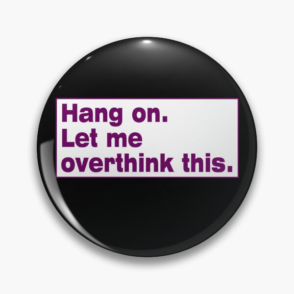 Item preview, Hang on. Let Me Overthink This. designed and sold by LEGACY10.