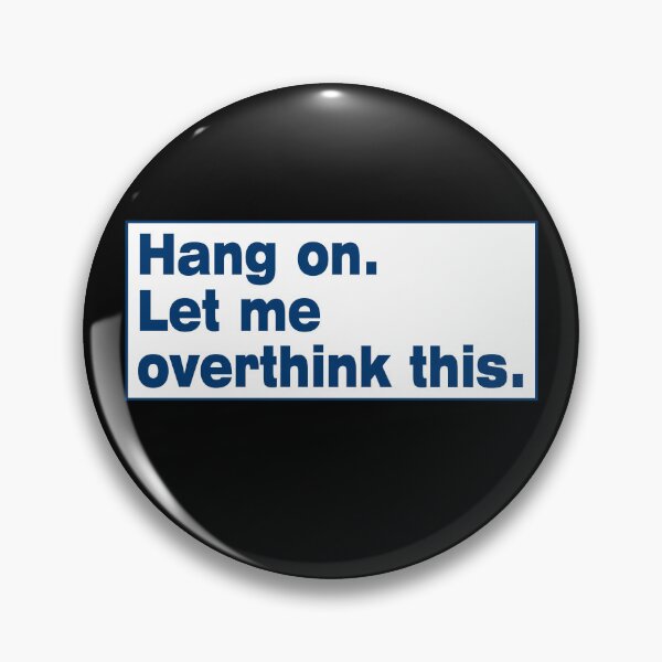 Item preview, Hang on. Let Me Overthink This. designed and sold by LEGACY10.