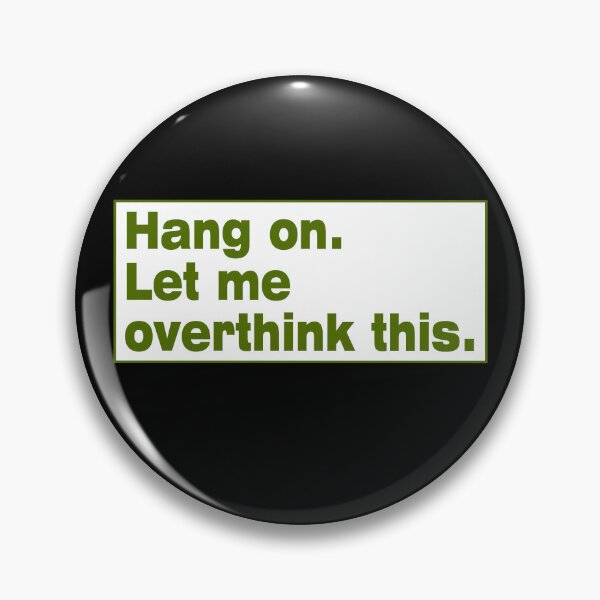 Item preview, Hang on. Let Me Overthink This. designed and sold by LEGACY10.